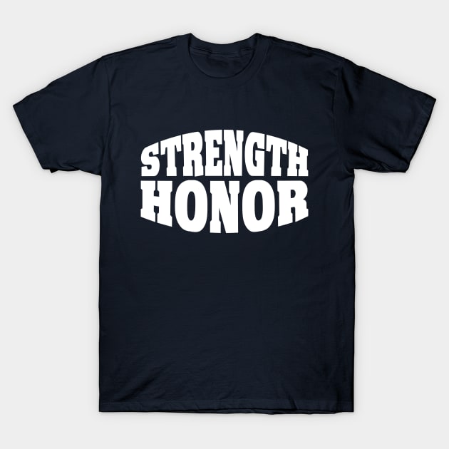 STRENGTH AND HONOR T-Shirt by SykoticApparel